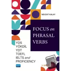 Focus on Phrasal Verbs - YDS, YÖKDİL, YDT, TOEFL, IELTS, AND Proficiency