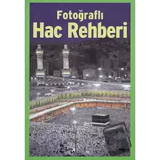 Fotoğraflı Hac Rehberi