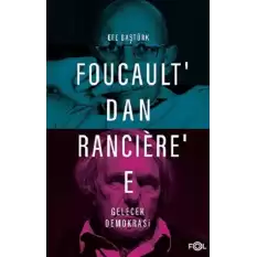 Foucault’dan Ranciere’e Gelecek Demokrasi