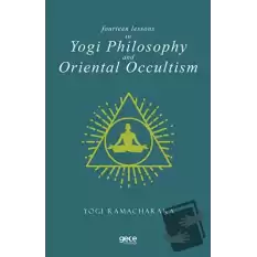 Fourteen Lessons in Yogi Philosophy and Oriental Occultism