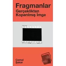 Fragmanlar - Gerçeklikten Koparılmış İmge