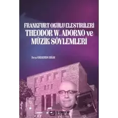 Frankfurt Okulu Eleştirileri Theodor W. Adorno ve Müzik Söylemleri