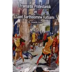 Fransada Protestanlık ve Saint Bartholomew Katliamı