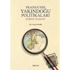 Fransanın Yakındoğu Politikaları (Ciltli)