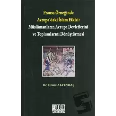 Fransa Örneğinde Avrupa’daki İslam Etkisi: Müslümanların Avrupa Devletlerini ve Toplumlarını Dönüştürmesi