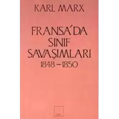 Fransa’da Sınıf Savaşımları 1848-1850