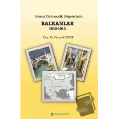 Fransız Diplomatik Belgelerinde Balkanlar 1912-1913