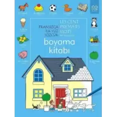 Fransızca İlk Yüz Sözcük / Les Premiers Mots En Français (Boyama Kitabı)