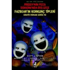 Freddy’nin Pizza Dükkanı’nda Beş Gece: Fazbear’ın Korkunç Tipleri Grafik Roman Serisi #2