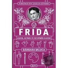 Frida: Aşkın Acının ve Devrimin Kadını