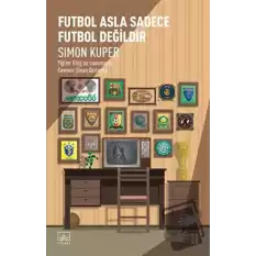 Futbol Asla Sadece Futbol Değildir