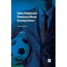 Futbol Kulüplerinin Yönetimsel Olarak Karşılaştırılması