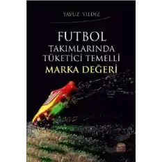 Futbol Takımlarında Tüketici Temelli Marka Değeri