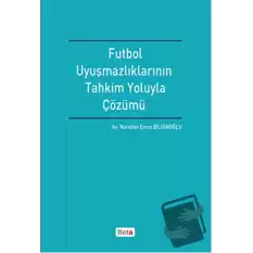 Futbol Uyuşmazlıklarının Tahkim Yoluyla Çözümü