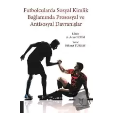 Futbolcularda Sosyal Kimlik Bağlamında Prososyal ve Antisosyal Davranışlar