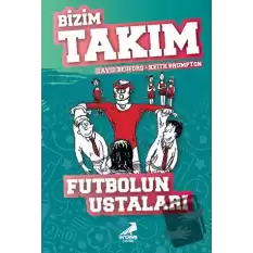 Futbolun Ustaları - Bizim Takım