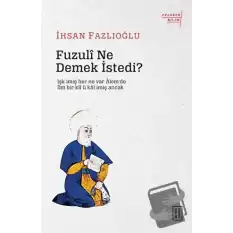 Fuzuli Ne Demek İstedi?