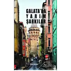 Galatada Yarım Şarkılar