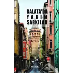 Galatada Yarım Şarkılar