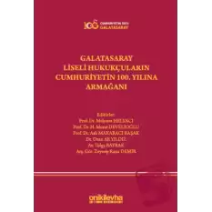 Galatasaray Liseli Hukukçuların Cumhuriyetin 100. Yılına Armağanı (Ciltli)