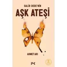 Galib Dede’nin Aşk Ateşi