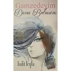 Gamzedeyim Deva Bulmam