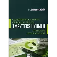 Gayrimenkul Yatırım Ortaklıklarında TMS/TFRS Uyumlu Muhasebe Uygulamaları