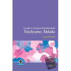 Gazali ve Levinas Felsefelerinde Yüzleşme Ahlakı