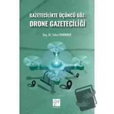 Gazetecilikte Üçüncü Göz: Drone Gazeteciliği