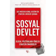 Gazi Mustafa Kemal Atatürk’ün Stratejik Liderliği Işığında - Sosyal Devlet