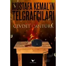 Gazi Mustafa Kemal ve Kurtuluşun Telgraf Ordusu