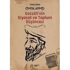 Gazzalinin Siyaset ve Toplum Düşüncesi