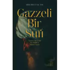 Gazzeli Bir Sufi - Niyazi-i Mısri’nin Ser Halifesi Ahmed Gazzi