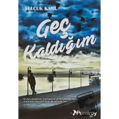 Geç Kaldığım