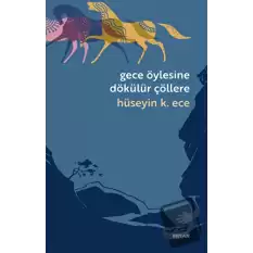 Gece Öylesine Dökülür Çöllere