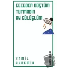 Geceden Düştüm Tutmadın Ay Gülüşlüm