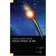 Geceye Çizilen Güneş Ayhan Kırdar ve Şiiri