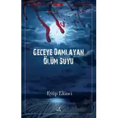 Geceye Damlayan Ölüm Suyu