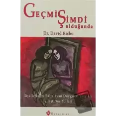 Geçmiş Şimdi Olduğunda