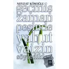 Geçmiş Zaman Peşinde Yahut Vaizin Söyledikleri