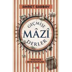 Geçmişe Mazi Derler