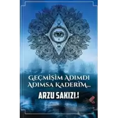 Geçmişim Adımdı Adımsa Kaderim