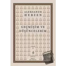 Geçmişim ve Düşüncelerim Cilt 1