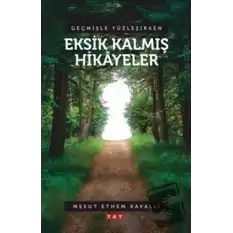 Geçmişle Yüzleşirken Eksik Kalmış Hikayeler