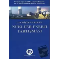 Geçmişte ve Bugün Nükleer Enerji Tartışması