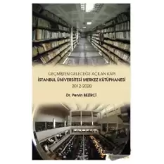 Geçmişten Geleceğe Açılan Kapı - İstanbul Üniversitesi Merkez Kütüphanesi 2012-2020