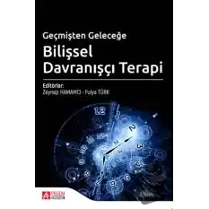 Geçmişten Geleceğe Bilişsel Davranışçı Terapi