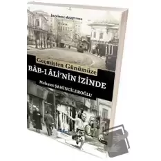 Geçmişten Günümüze Bab-ı Alinin İzinde