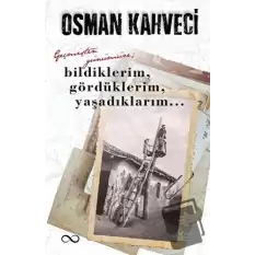 Geçmişten Günümüze; Bildiklerim, Gördüklerim, Yaşadıklarım