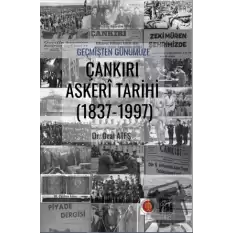 Geçmişten Günümüze Çankırı Askeri Tarihi (1837-1997)